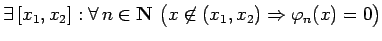 $ \exists\, [x_1,x_2]: \forall\, n\in\mathbf{N}\,\,\bigl(x\not\in(x_1,x_2)\Rightarrow\varphi_n(x)=0\bigr) $