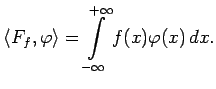 $\displaystyle \left<F_f,\varphi\right>=\int\limits_{-\infty}^{+\infty}f(x)\varphi(x)\,dx.$