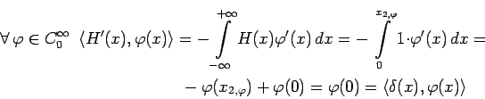 \begin{multline*}
\forall\,\varphi\in C_0^\infty \,\,\left<H^{\prime}(x),\varphi...
...varphi})+\varphi(0)=\varphi(0)=\left<\delta(x),\varphi(x)\right>
\end{multline*}