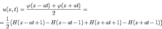 \begin{multline*}
u(x,t)=\frac{\varphi(x-at)+\varphi(x+at)}{2}=\\ =\frac{1}{2}\bigl(H(x-at+1)-H(x-at-1)+H(x+at+1)-H(x+at-1)\bigr)
\end{multline*}