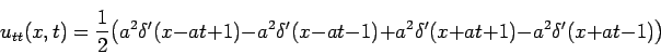 \begin{multline*}
u_{tt}(x,t)=\frac{1}{2}\bigl(a^2\delta^{\prime}(x-at+1)-a^2\de...
...t-1)+a^2\delta^{\prime}(x+at+1)-a^2\delta^{\prime}(x+at-1)\bigr)
\end{multline*}