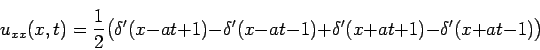 \begin{multline*}
u_{xx}(x,t)=\frac{1}{2}\bigl(\delta^{\prime}(x-at+1)-\delta^{\...
...e}(x-at-1)+\delta^{\prime}(x+at+1)-\delta^{\prime}(x+at-1)\bigr)
\end{multline*}