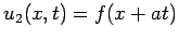 $ u_2(x,t)=f(x+at)$