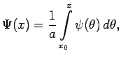 $\displaystyle \Psi(x)=\frac{1}{a}\int\limits_{x_0}^{x}\psi(\theta)\,d\theta,$