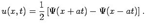 $\displaystyle u(x,t)=\frac{1}{2}\left[\Psi(x+at)-\Psi(x-at)\right].$