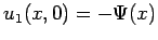 $ u_1(x,0)=-\Psi(x)$