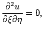 $\displaystyle \frac{\partial^2u}{\partial \xi\partial \eta}=0,$