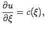 $\displaystyle \frac{\partial u}{\partial \xi}=c(\xi),$