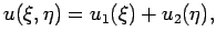 $\displaystyle u(\xi,\eta)=u_1(\xi)+u_2(\eta),$