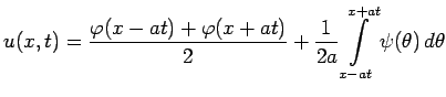 $\displaystyle u(x,t)=\frac{\varphi(x-at)+\varphi(x+at)}{2}+\frac{1}{2a}\int\limits_{x-at}^{x+at}\psi(\theta)\,d\theta$