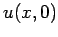 $\displaystyle u(x,0)$