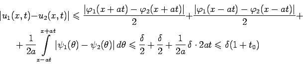 \begin{multline*}
\vert u_1(x,t)-u_2(x,t)\vert\leqslant\frac{\vert\varphi_1(x+a...
...c{\delta}{2}+\frac{1}{2a}\,\delta\cdot2at\leqslant\delta(1+t_0)
\end{multline*}