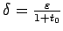 $ \delta=\frac{\varepsilon}{1+t_0}$