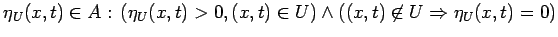 $ \eta_U(x,t)\in
A:\,(\eta_U(x,t)>0,(x,t)\in
U)\wedge((x,t)\not\in U\Rightarrow\eta_U(x,t)=0)$