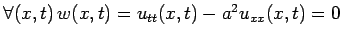 $ \forall(x,t)\,w(x,t)=u_{tt}(x,t)-a^2u_{xx}(x,t)=0$